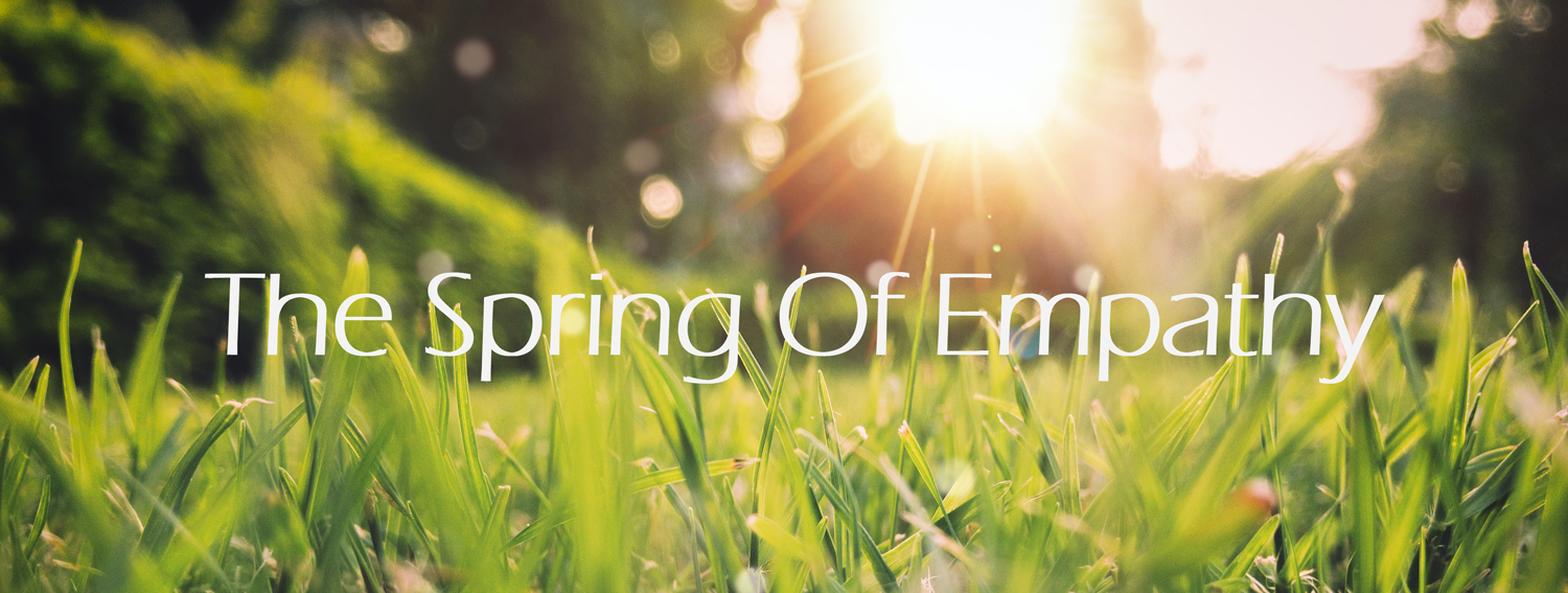 The Spring Of Empathy